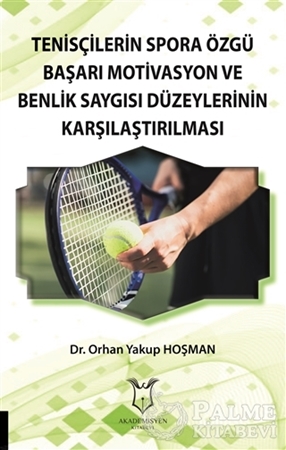 Resim Tenisçilerin Spora Özgü Başarı Motivasyon ve Benlik Saygısı Düzeylerinin Karşılaştırılması