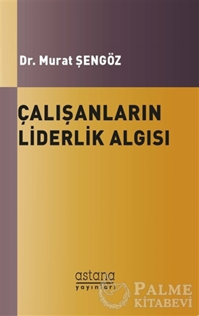 Resim Çalışanların Liderlik Algısı ve Örgütsel Bağlılıkları Arasındaki İlişki