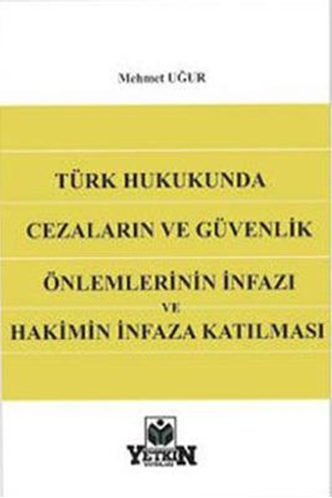 Resim Türk Hukukunda Cezaların ve Güvenlik Önlemlerinin İnfazı ve Hakimin İnfaza Katılması
