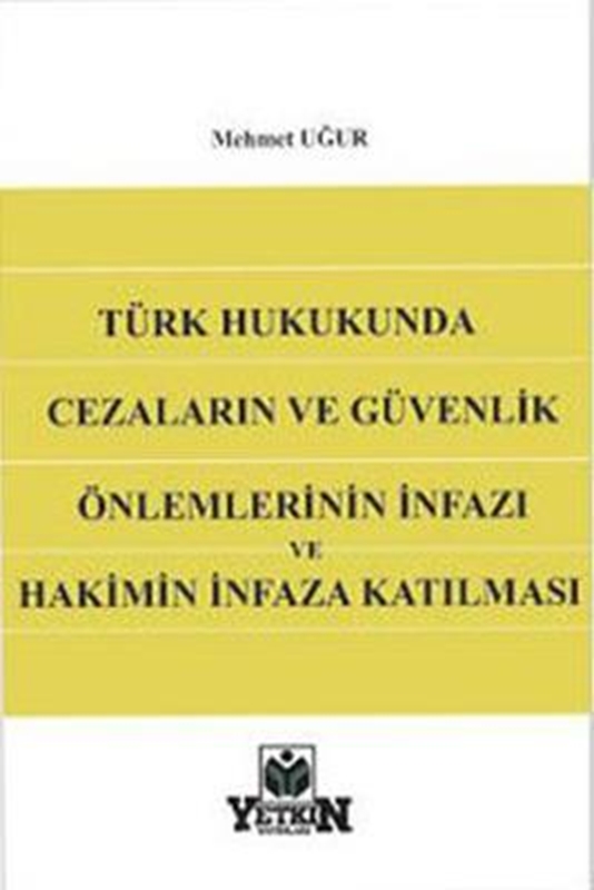 resm Türk Hukukunda Cezaların ve Güvenlik Önlemlerinin İnfazı ve Hakimin İnfaza Katılması