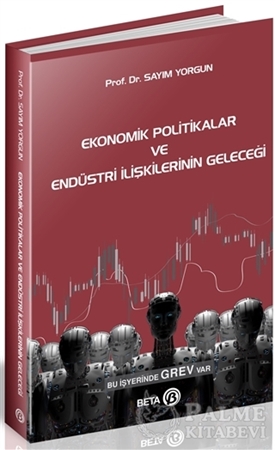 Resim Ekonomik Politikalar ve Endüstri İlişkilerinin Geleceği