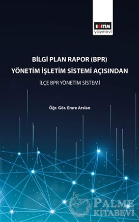 Resim Bilgi Plan Rapor (BPR) Yönetim İşletim Sistemi Açısından İlçe BPR Yönetim Sistemi