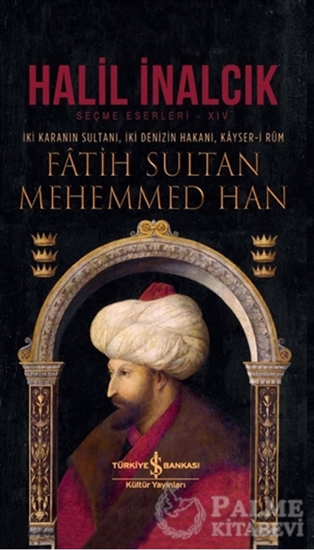 resm İki Karanın Sultanı İki Denizin Hakanı Kayser-i Rum - Fatih Sultan Mehemmed Han