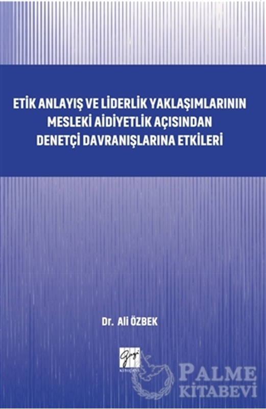 resm Etik Anlayış ve Liderlik Yaklaşımlarının Mesleki Aidiyetlik Açısından Denetçi Davranışlarına Etkileri