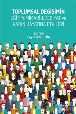 Resim Toplumsal Değişimin Eğitim - Mimari - Edebiyat ve Kadın Hayatına Etkileri