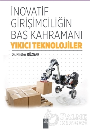 Resim İnovatif Girişimciliğin Baş Kahramanı Yıkıcı Teknolojiler