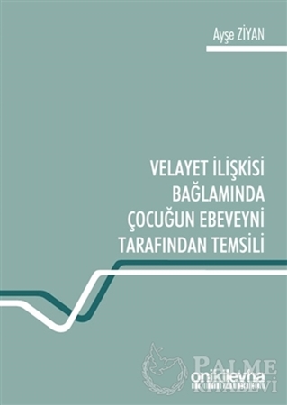 Resim Velayet İlişkisi Bağlamında Çocuğun Ebeveyni Tarafından Temsili