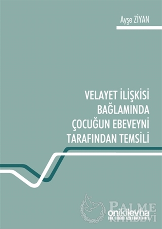 resm Velayet İlişkisi Bağlamında Çocuğun Ebeveyni Tarafından Temsili