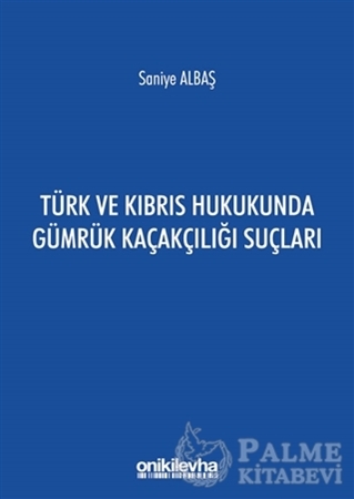 Resim Türk ve Kıbrıs Hukukunda Gümrük Kaçakçılığı Suçları