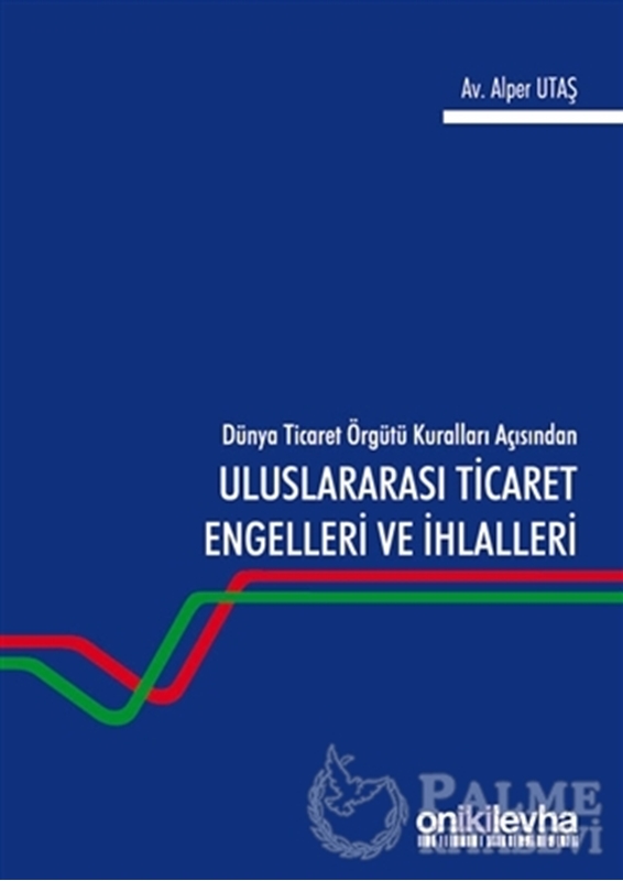 resm Dünya Ticaret Örgütü Kuralları Açısından Uluslararası Ticaret Engelleri ve İhlalleri