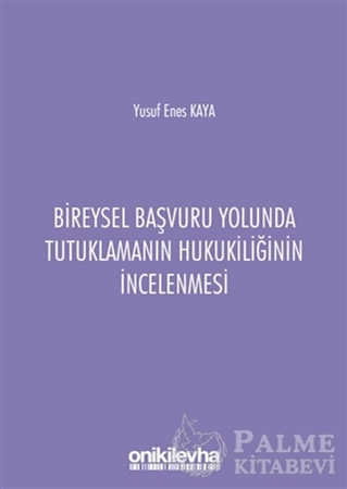 Resim Bireysel Başvuru Yolunda Tutuklamanın Hukukiliğinin İncelenmesi