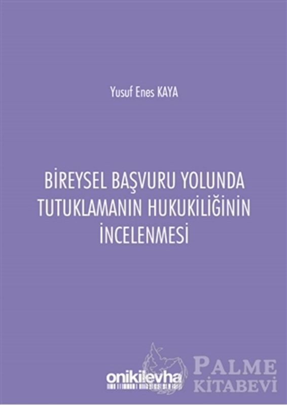 resm Bireysel Başvuru Yolunda Tutuklamanın Hukukiliğinin İncelenmesi