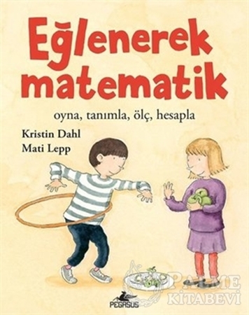 Resim Eğlenerek Matematik: Oyna, Tanımla, Ölç, Hesapla