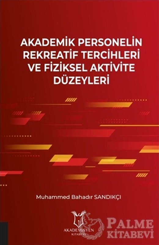 resm Akademik Personelin Rekreatif Tercihleri ve Fiziksel Aktivite Düzeyleri