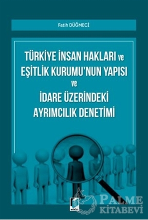 Resim Türkiye İnsan Hakları ve Eşitlik Kurumu'nun Yapısı ve İdare Üzerindeki Ayrımcılık Denetimi