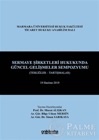 Resim Sermaye Şirketleri Hukukunda Güncel Gelişmeler Sempozyumu (Tebliğler - Tartışmalar)