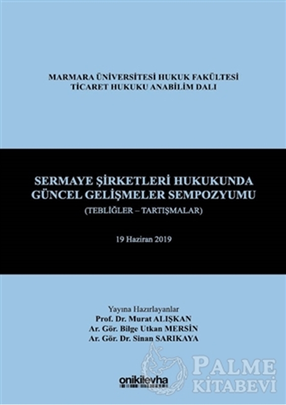 resm Sermaye Şirketleri Hukukunda Güncel Gelişmeler Sempozyumu (Tebliğler - Tartışmalar)