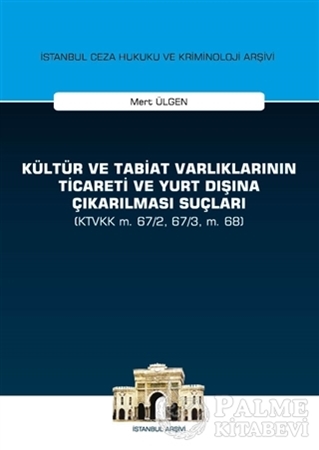 Resim Kültür ve Tabiat Varlıklarının Ticareti ve Yurt Dışına Çıkarılması Suçları