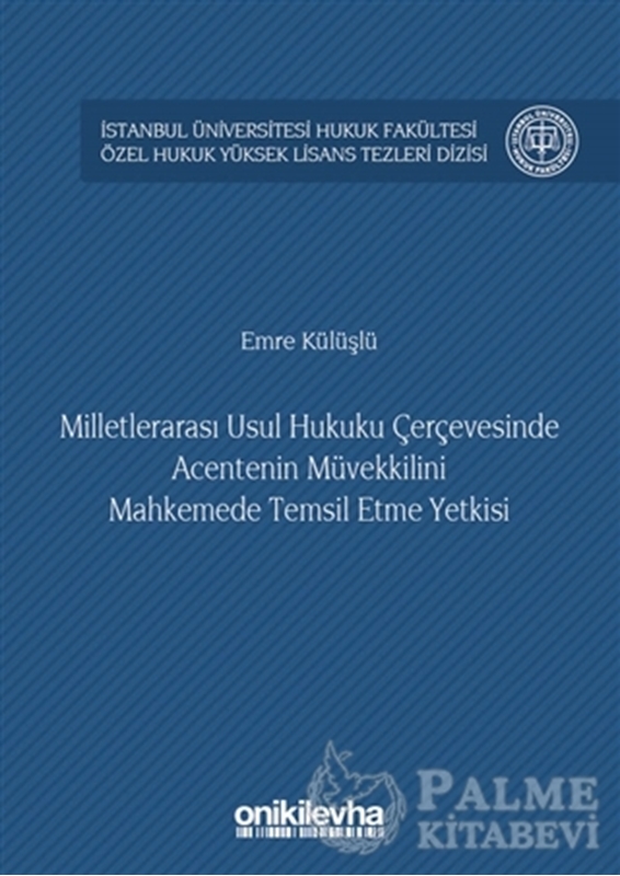 resm Milletlerarası Usul Hukuku Çerçevesinde Acentenin Müvekkilini Mahkemede Temsil Etme Yetkisi