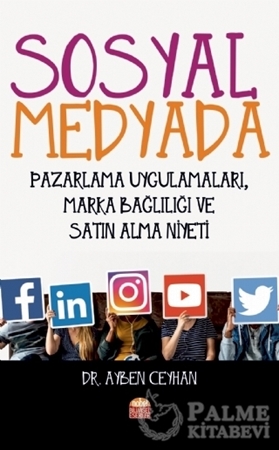 Resim Sosyal Medyada Pazarlama Uygulamaları, Marka Bağlılığı ve Satın Alma Niyeti