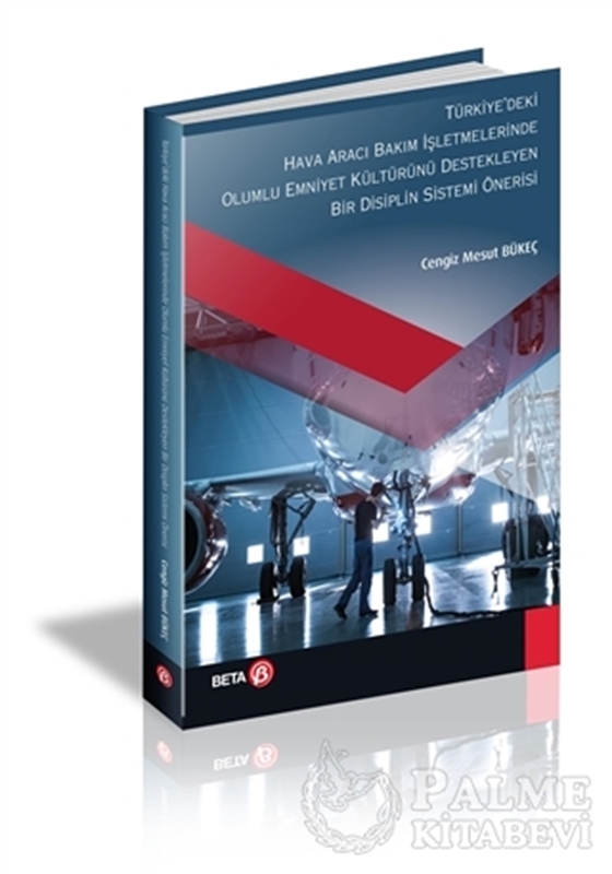 resm Türkiyedeki Hava Aracı Bakım İşletmelerinde Olumlu Emniyet Kültürünü Destekleyen Bir Disiplin Sistemi Önerisi