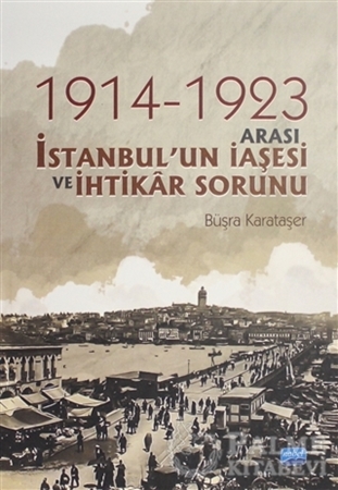Resim 1914-1923 Arası İstanbul'un İaşesi ve İhtikar Sorunu