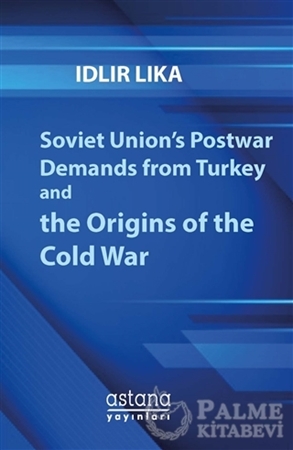 Resim Soviet Union’s Postwar Demands From Turkey And The Origins of The Cold War