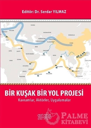 Resim Bir Kuşak Bir Yol Projesi: Kavramlar, Aktörler, Uygulamalar