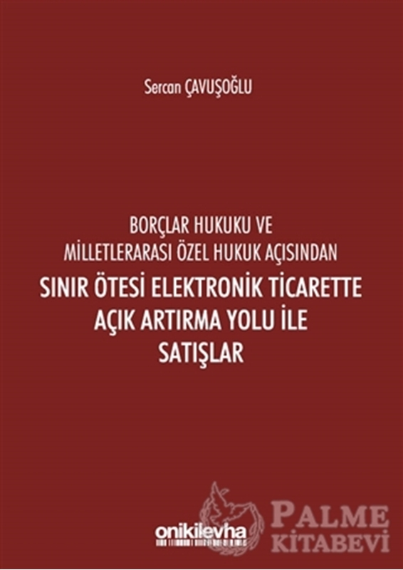resm Borçlar Hukuku ve Milletlerarası Özel Hukuk Açısından Sınır Ötesi Elektronik Ticarette Açık Artırma Yolu İle Satışlar