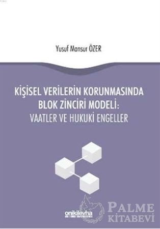 Resim Kişisel Verilerin Korunmasında Blok Zinciri Modeli: Vaatler ve Hukuki Engeller
