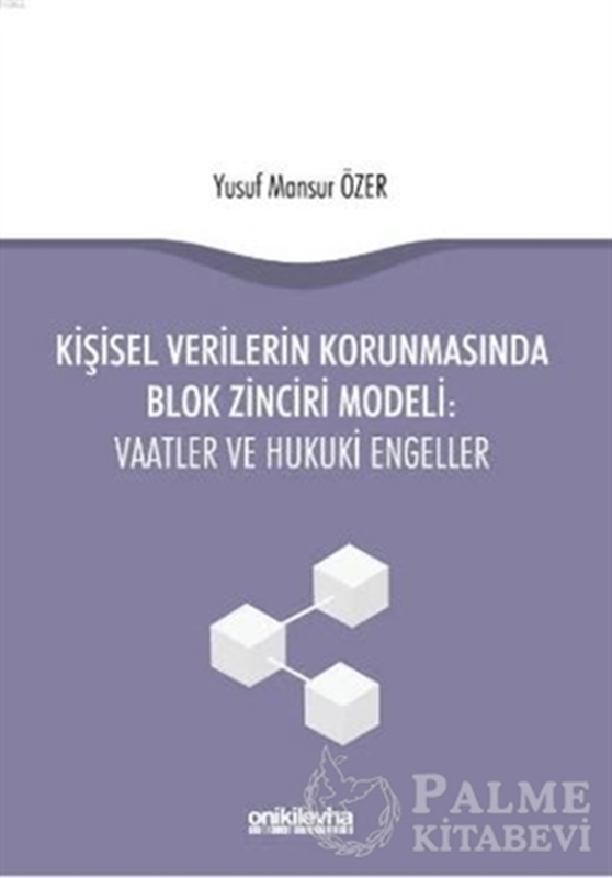 resm Kişisel Verilerin Korunmasında Blok Zinciri Modeli: Vaatler ve Hukuki Engeller