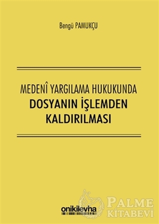 Resim Medeni Yargılama Hukukunda Dosyanın İşlemden Kaldırılması