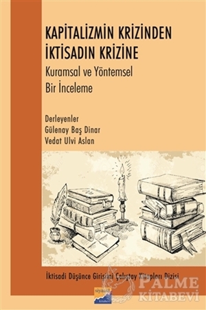 Resim Kapitalizmin Krizinden İktisadın Krizine Kurumsal ve Yöntemsel Bir İnceleme