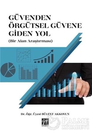 Resim Güvenden Örgütsel Güvene Giden Yol (Bir Alan Araştırması)