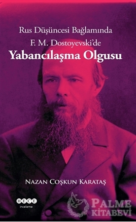 Resim Rus Düşüncesi Bağlamında F. M. Dostoyevski'de Yabancılaşma Olgusu