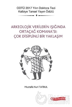 Resim Arkeolojik Verilerin Işığında Ortaçağ Komana’sı: Çok Disiplinli Bir Yaklaşım