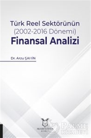Resim Türk Reel Sektörünün (2002-2016 Dönemi) Finansal Analizi