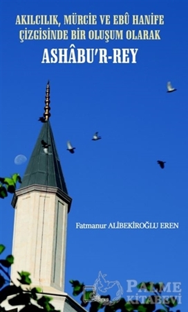 Resim Akılcılık, Mürcie ve Ebu Hanife Çizgisinde Bir Oluşum Olarak Ashabu’r-Rey