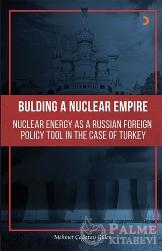 resm Building A Nuclear Empire Nuclear Energy As A Russian Foreign Policy Tool In The Case of Turkey