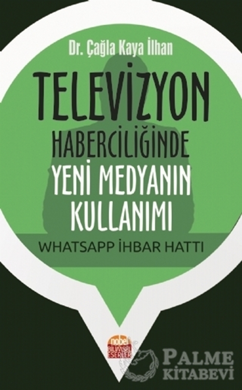 resm Televizyon Haberciliğinde Yeni Medyanın Kullanımı: Whatsapp İhbar Hattı