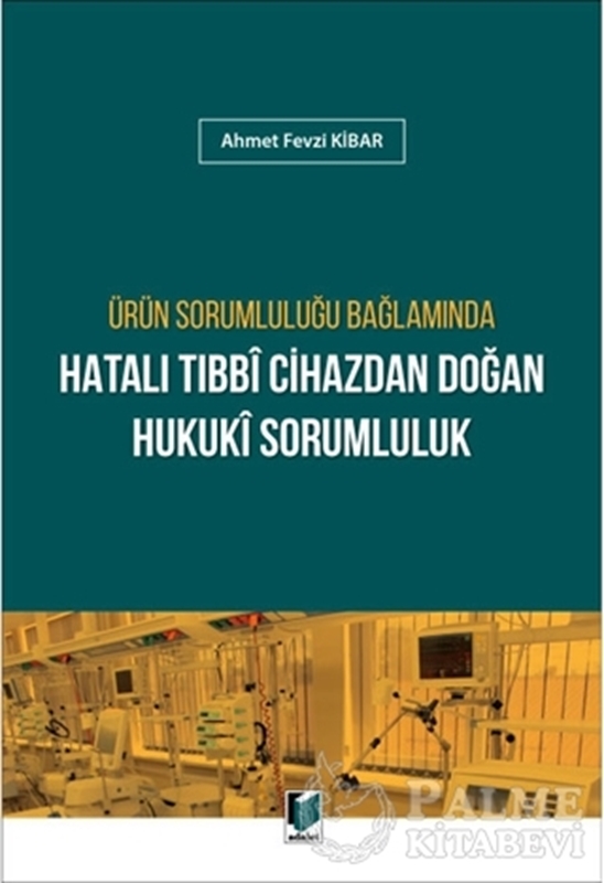 resm Ürün Sorumluluğu Bağlamında Hatalı Tıbbi Cihazdan Doğan Hukuki Sorumluluk