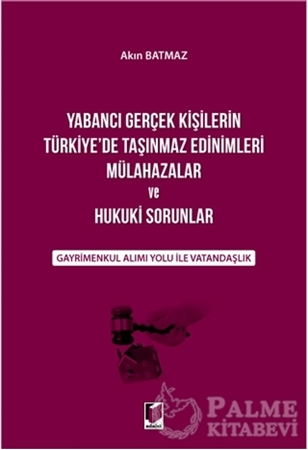Resim Yabancı Gerçek Kişilerin Türkiye'de Taşınmaz Edinimleri Mülahazalar ve Hukuki Sorunlar