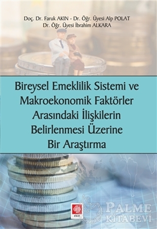Resim Bireysel Emeklilik Sistemi ve Makroekonomik Faktörler Arasındaki İlişkilerin Belirlenmesi Üzerine Bir Araştırma