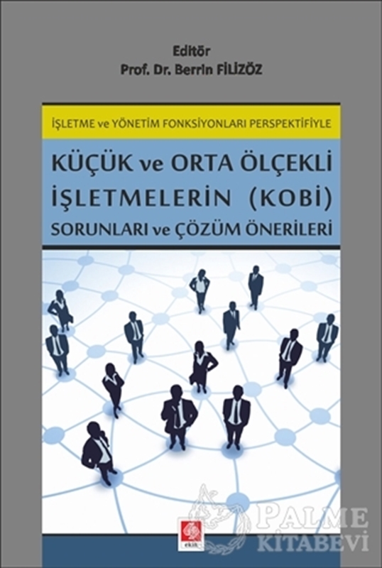 resm İşletme ve Yönetim Fonksiyonları Perspektifiyle Küçük ve Orta Ölçekli İşletmelerin (KOBİ) Sorunları ve Çözüm Önerileri