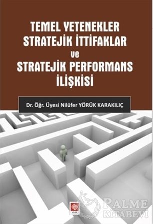 Resim Temel Yetenekler Stratejik İttifaklar ve Stratejik Performans İlişkisi