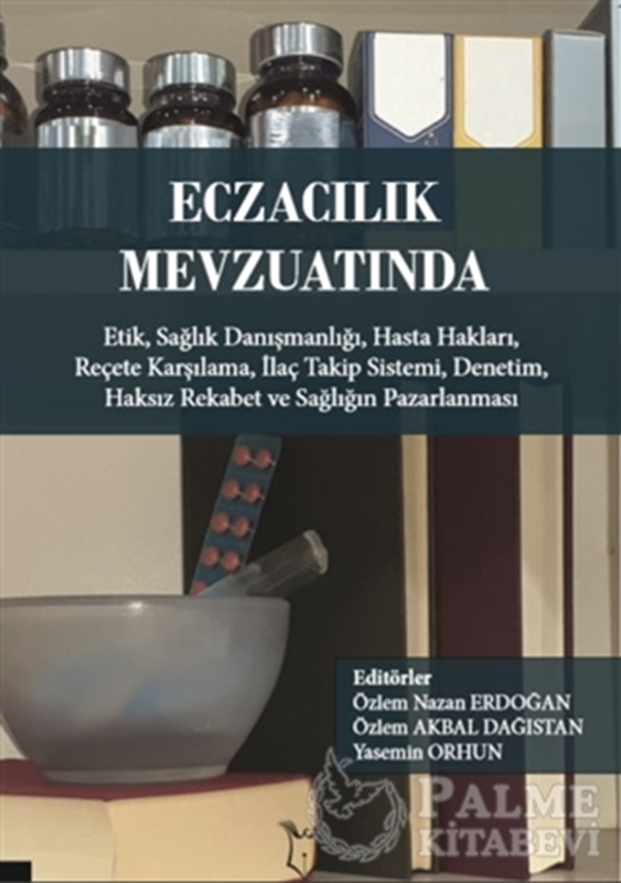 resm Eczacılık Mevzuatında: Etik Sağlık Danışmanlığı Hasta Hakları Reçete Karşılama İlaç Takip Sistemi Denetim Haksız Rekabet ve Sağlığın Pazarlanması