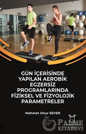 Resim Gün İçerisinde Yapılan Aerobik Egzersiz Programlarında Fiziksel ve Fizyolojik Parametreler