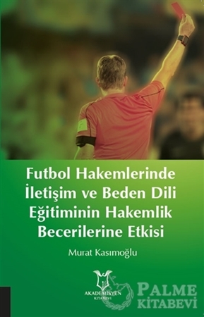 Resim Futbol Hakemlerinde İletişim ve Beden Dili Eğitiminin Hakemilik Becerilerine Etkisi