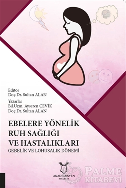 resm Ebelere Yönelik Ruh Sağlığı ve Hastalıkları: Gebelik ve Lohusalık Dönemi