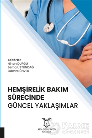 Resim Hemşirelik Bakım Sürecinde Güncel Yaklaşımlar